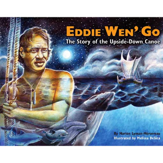 Eddie Wen Go: The Story of the Upside-Down Canoe