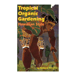 Tropical Organic Gardening - Hawaiian Style