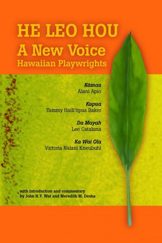 He Leo Hou: A New Voice--Hawaiian Playwrights