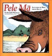 Pele Mā: Legends of Pele From Kauaʻi