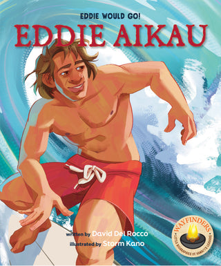 Eddie Aikau: Legendary Lifeguard & Surfer (Wayfinder Series)