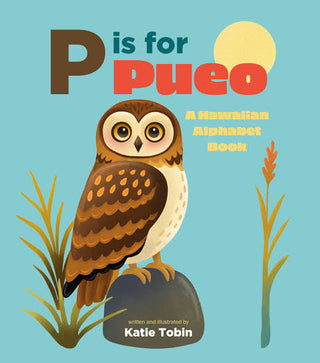 P is for Pueo, A Hawaiian Alphabet Book