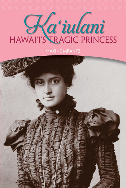 Kaʻiulani: Hawaiʻi’s Tragic Princess