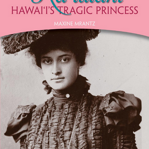 Kaʻiulani: Hawaiʻi’s Tragic Princess