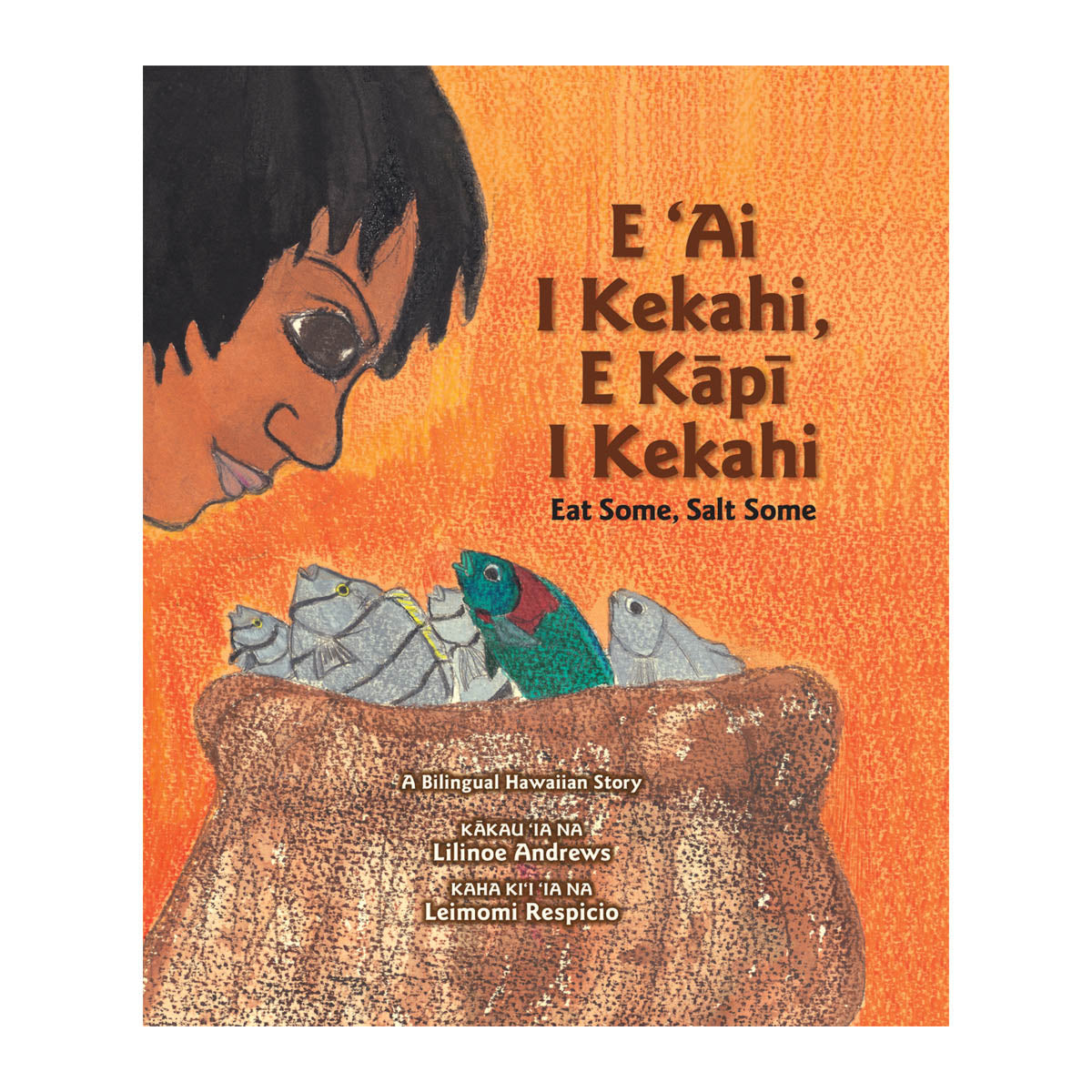 E ʻAi I Kekahi, E Kāpī I Kekahi / Eat Some, Salt Some (bilingual)