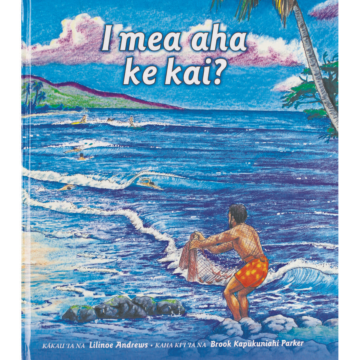‘I Mea Aha Ke Kai? (Hawaiian)