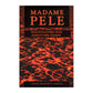 Madame Pele: True Encounters With Hawai‘i’s Fire Goddess