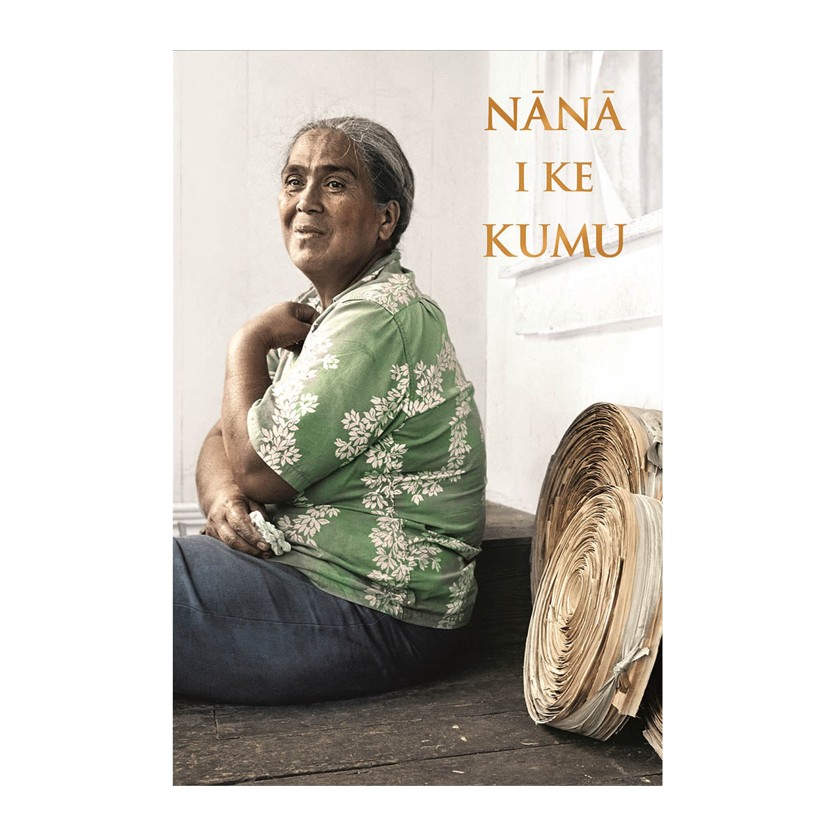 Nana I Ke Kumu (Look to the Source), Vol. 1