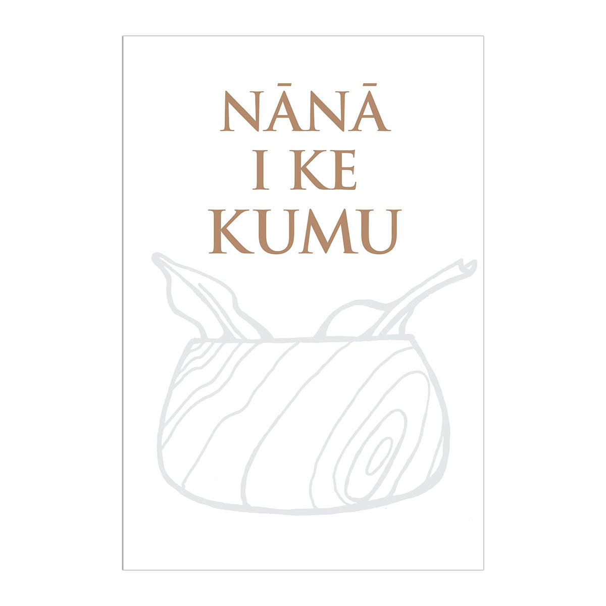 Nana I Ke Kumu (Look to the Source), Vol. 1