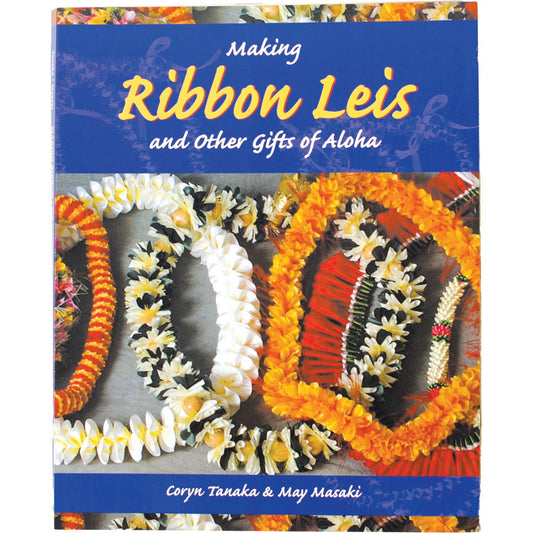 Making Ribbon Leis & Other Gifts of Aloha