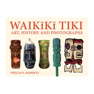 Waikiki Tiki: Art, History, Photographs