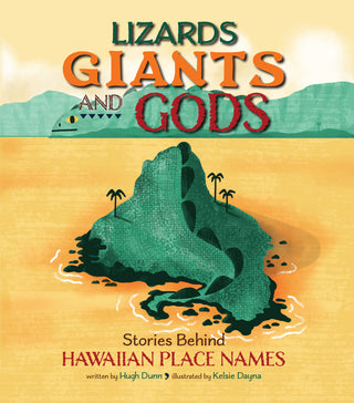Lizards, Giants, and Gods: Stories Behind Hawaiian Place Names