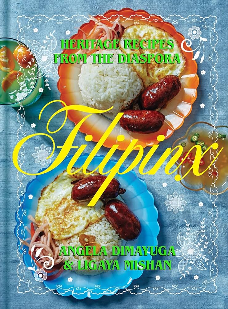 Filipinx: Heritage Recipes from the Diaspora