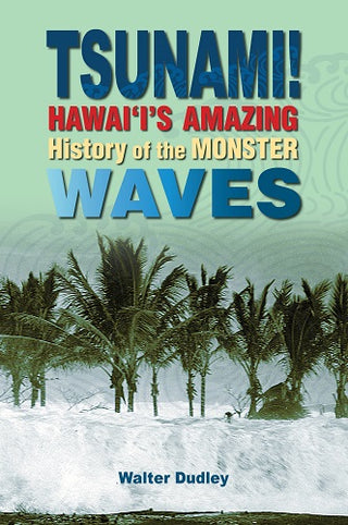 Tsunami! Hawaiʻi's Amazing History of the Monster Waves