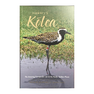 Hawaiʻi's Kolea: The Amazing Transpacific Life of the Pacific Golden-Plover