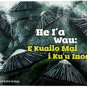 Creature of the Tides: What Am I? / He Iʻa Wau: E Kuailo Mai i Kuʻu Inoa! (bilingual)