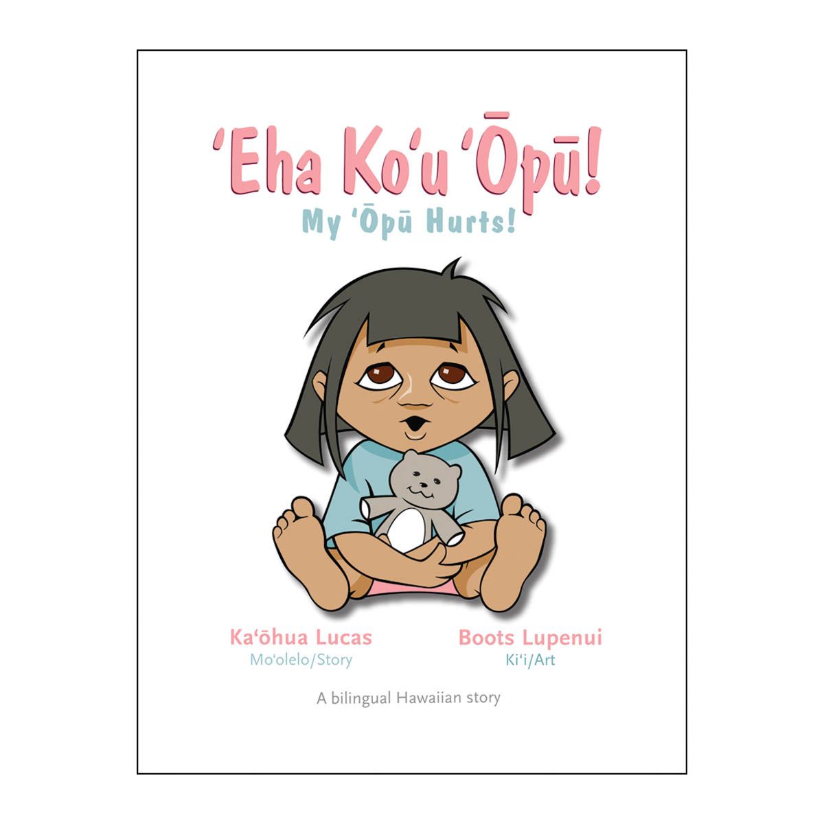 ‘Eha Ko‘u ‘Ōpū / My ʻŌpū Hurts (bilingual)
