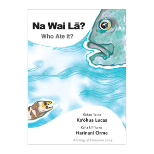 Na Wai Lā? / Who Ate It? (bilingual)